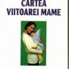 CARTEA VIITOAREI MAME