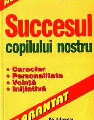 Succesul copilului nostru