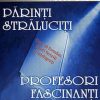 Parinti straluciti/Profesori fascinanti