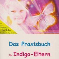 Das Praxisbuch fur Indigo Eltern - lb. Germana