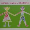 Copilul, familia si gradinita