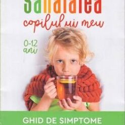 Sanatatea copilului meu 0-12 an