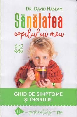 Sanatatea copilului meu 0-12 an Sanatatea copilului meu 0-12 an