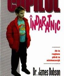 Copilul indaratnic - De la nastere pana la adolescenta