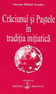 Craciunul si Pastele in traditia initiatica