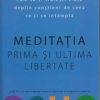 MEDITATIA prima si ultima libertate