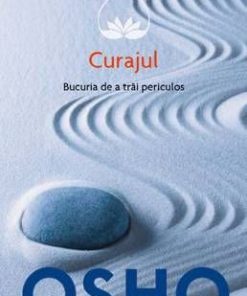 Curajul. Bucuria de a trai periculos