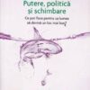 Putere, politica si schimbare