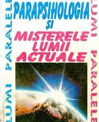 Parapsihologia si misterele lumii actuale