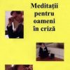 Meditatii pentru oameni in criza