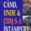 Cand, unde & cum s-a intamplat