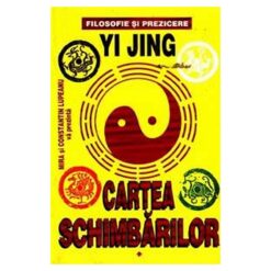 Yi Jing - Cartea schimbarilor - Vol. I + II