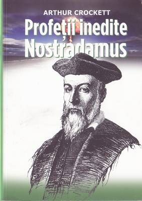 Profetii inedite - Nostradamus