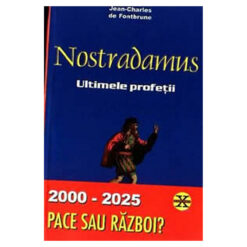 Nostradamus - Ultimele profetii 2000-2025 Pace sau razboi?