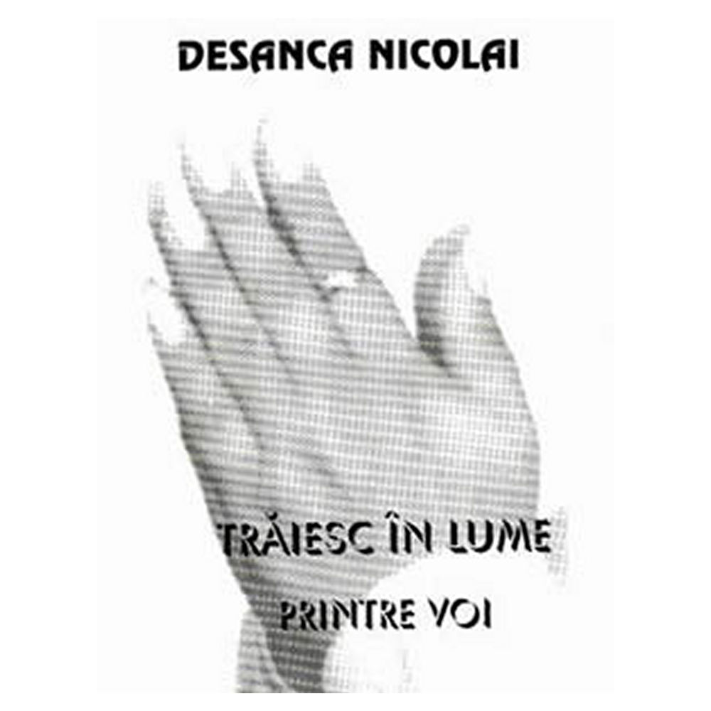 Traiesc in lume printre voi Traiesc in lume printre voi