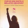 Cum sa iesi dintr-o relatie abuziva?