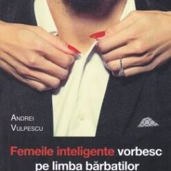 Femeile inteligente vorbesc pe limba barbatilor