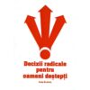 Decizii radicale pentru oameni destepti