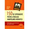 150 de experimente pentru a intelege manipularea mediatica