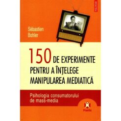 150 de experimente pentru a intelege manipularea mediatica