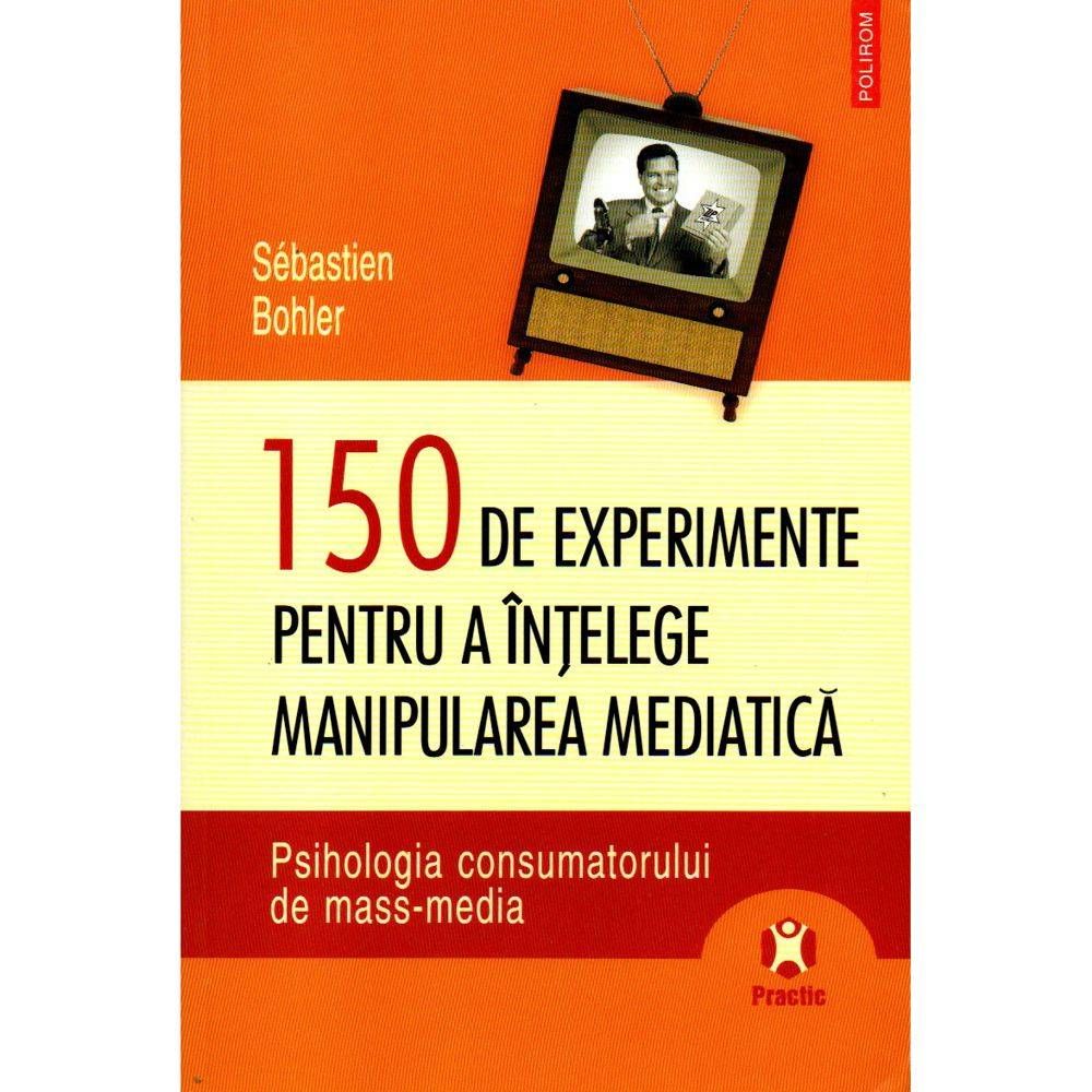 150 de experimente pentru a intelege manipularea mediatica 150 de experimente pentru a intelege manipularea mediatica