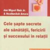 Cele sapte secrete ale sanatatii, fericirii si succesului