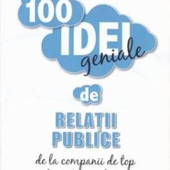 100 idei geniale de relatii publice