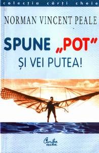 Spune "POT" si  vei putea!