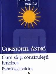 Cum sa-ti construiesti fericirea