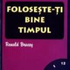 Foloseste-ti bine timpul