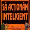 Sa actionam inteligent