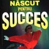 Nascut pentru succes