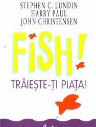 Fish! Traieste-ti piata