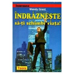Indrazneste sa-ti schimbi viata!