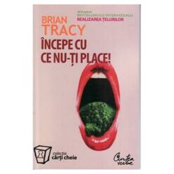 INCEPE CU CE NU-TI PLACE