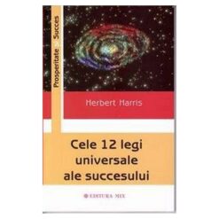 CELE 12 LEGI UNIVERSALE ALE SUCESULUI