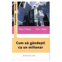 CUM SA GANDESTI CA UN MILIONAR