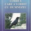 CORBUL CARE A VORBIT CU DUMNEZEU