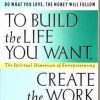 TO BUILD THE LIFE YOU WANT