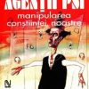 Agentii PSI manipularea constiintei noastre