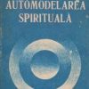 AUTOMODELAREA SPIRITUALA