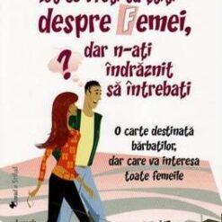 Tot ce vreti sa stiti despre femei