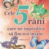 Cele 5 rani care ne impiedica sa fim noi insine