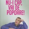 Unde Nu-i cap, vai de popoare