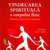 Vindecarea spirituala a corpului fizic