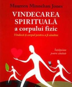 Vindecarea spirituala a corpului fizic