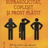 Suprasolicitat, coplesit si prost platit