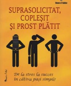 Suprasolicitat, coplesit si prost platit