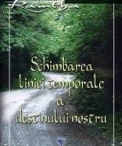 Schimbarea liniei temporale a destinului nostru