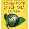 Schimba-te si schimba lumea